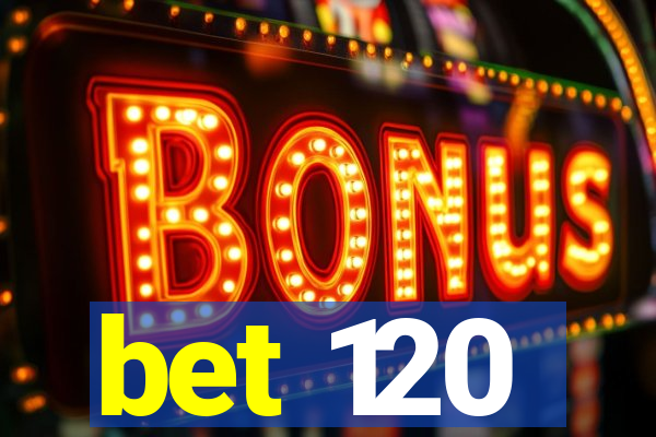 bet 120